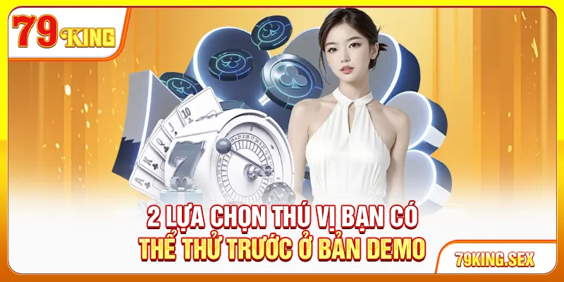 2 lựa chọn thú vị bạn có thể thử trước ở bản demo