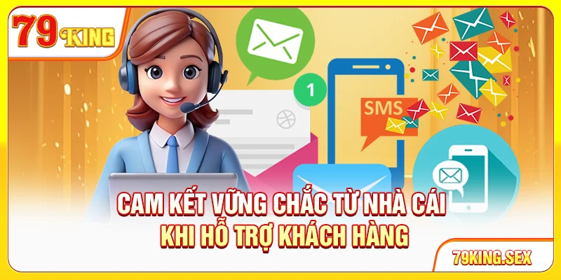 Cam kết vững chắc từ nhà cái khi hỗ trợ khách hàng