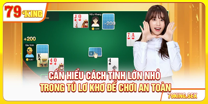 Cần hiểu cách tính lớn nhỏ trong Tú Lơ Khơ để chơi an toàn