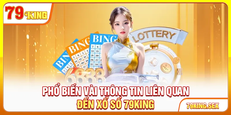 Phổ biến vài thông tin liên quan đến xổ số 79King