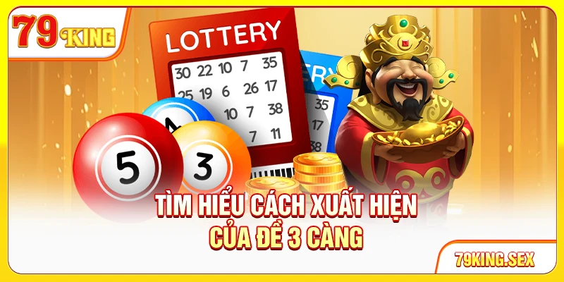 Tìm hiểu cách xuất hiện của đề 3 càng